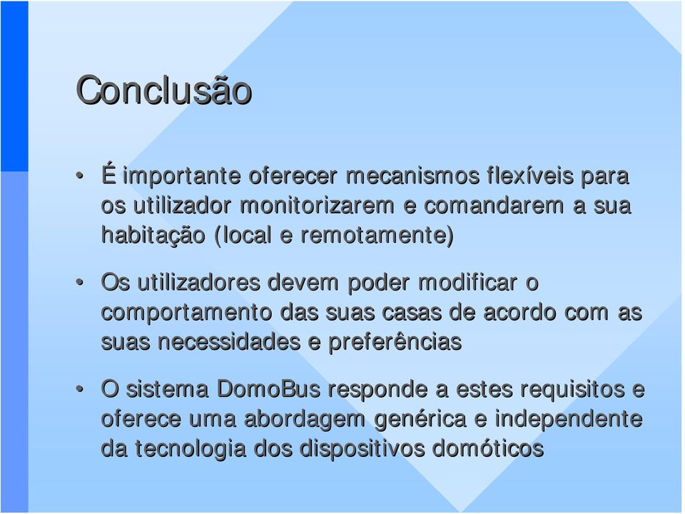 comportamento das suas casas de acordo com as suas necessidades e preferências O sistema DomoBus