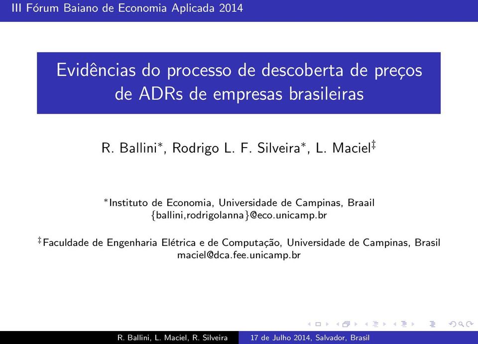 Maciel Instituto de Economia, Universidade de Campinas, Braail {ballini,rodrigolanna}@eco.