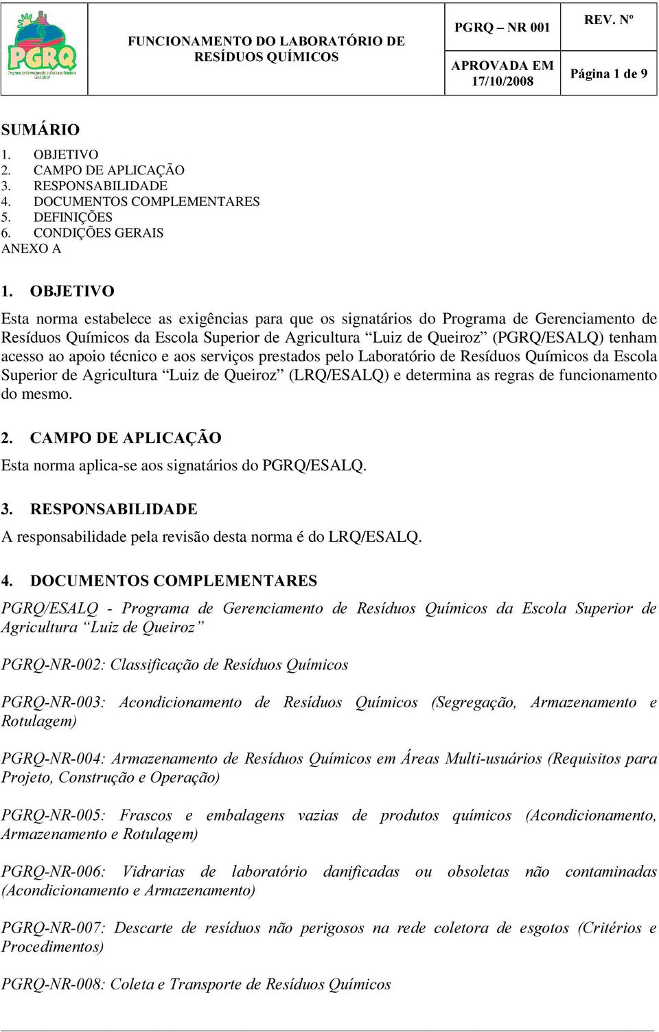 (PGRQ/ESALQ) tenham acesso ao apoio técnico e aos serviços prestados pelo Laboratório de Resíduos Químicos da Escola Superior de Agricultura Luiz de Queiroz (LRQ/ESALQ) e determina as regras de