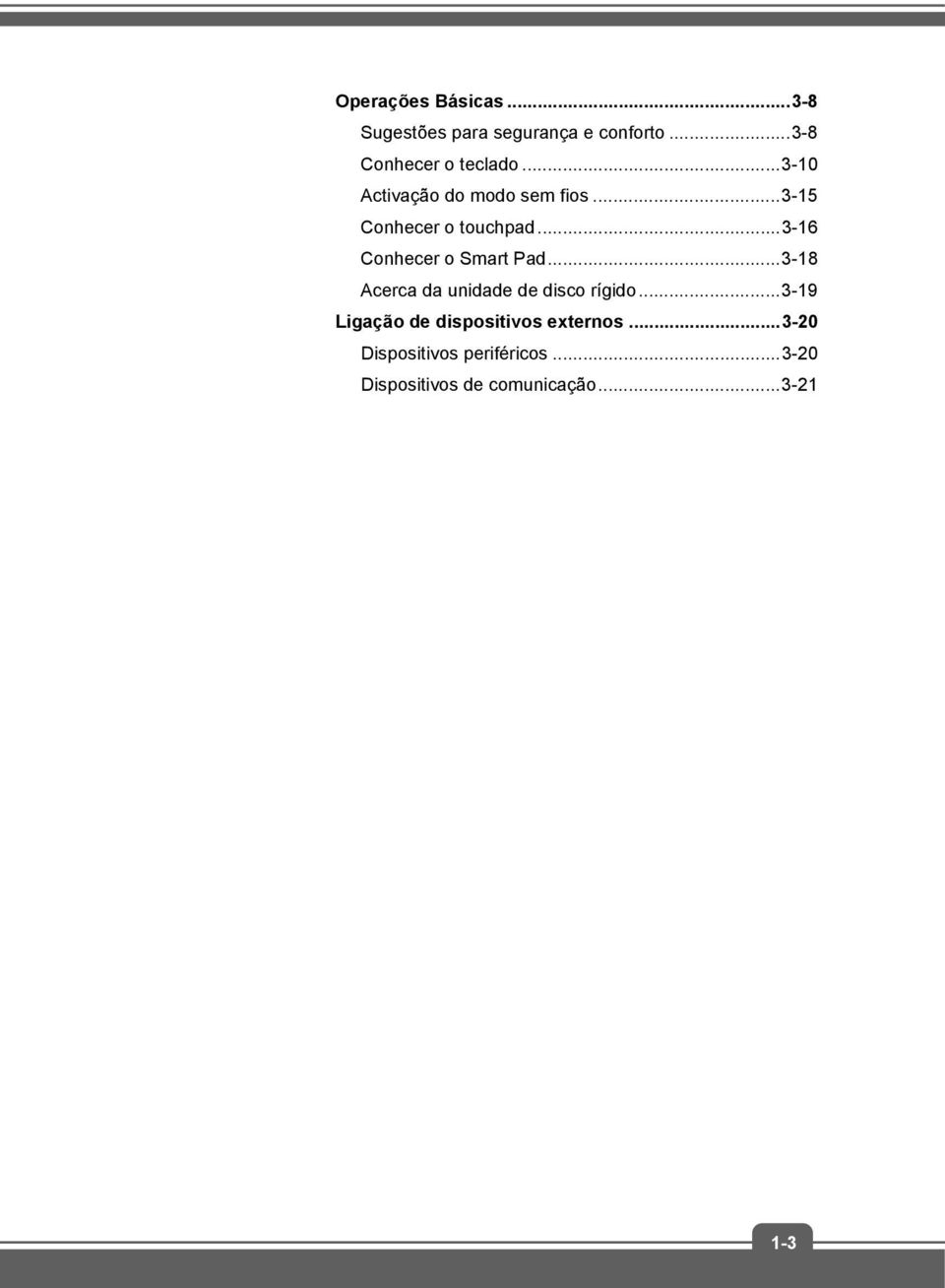 .. 3-16 Conhecer o Smart Pad... 3-18 Acerca da unidade de disco rígido.