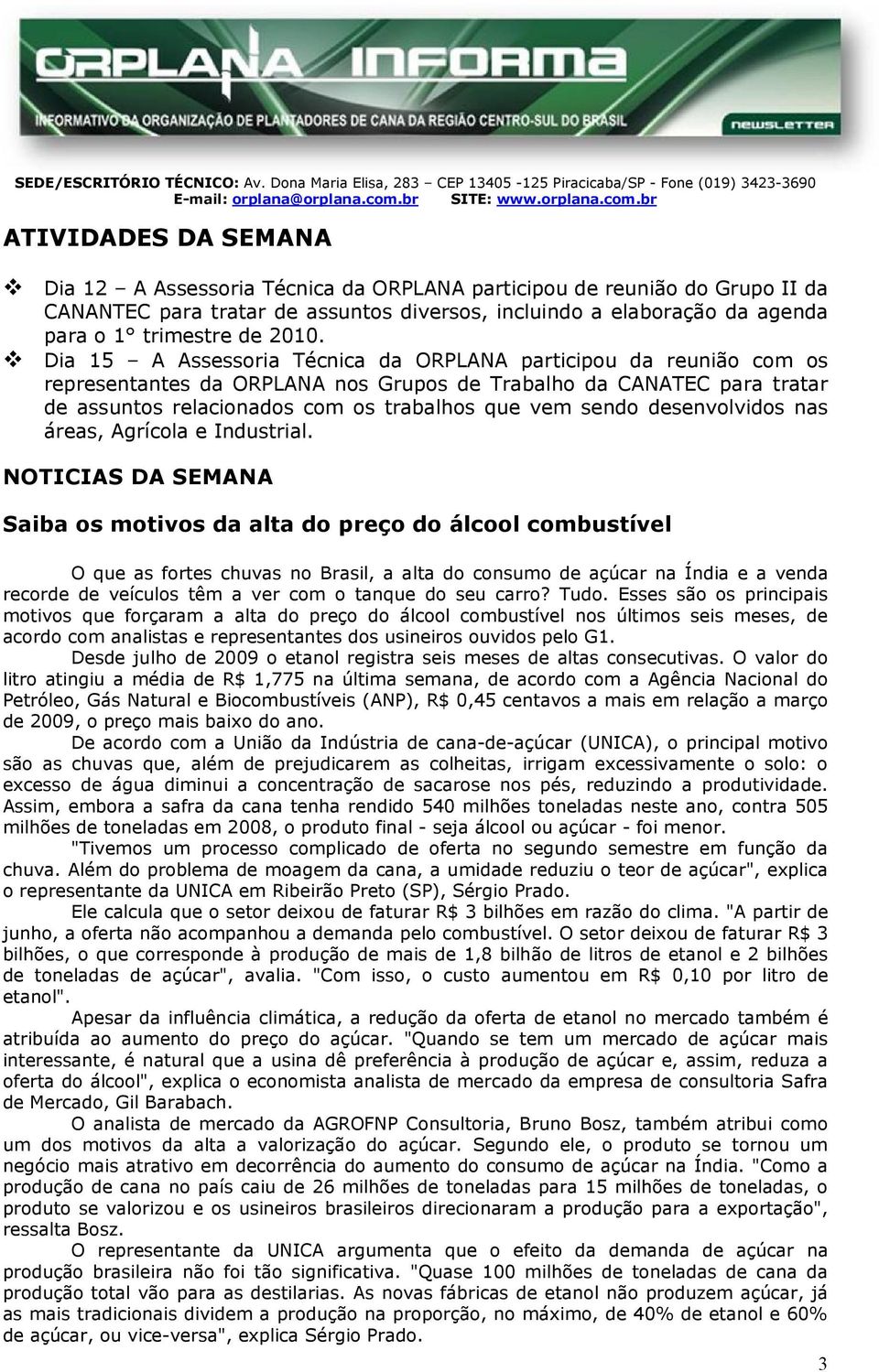 Dia 15 ssessoria écnica da P participou da reunião com os representantes da P nos Grupos de rabalho da CC para tratar de assuntos relacionados com os trabalhos que vem sendo desenvolvidos nas áreas,