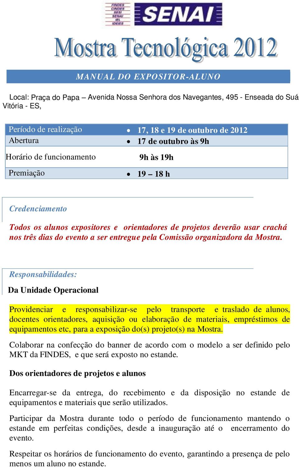 Comissão organizadora da Mostra.