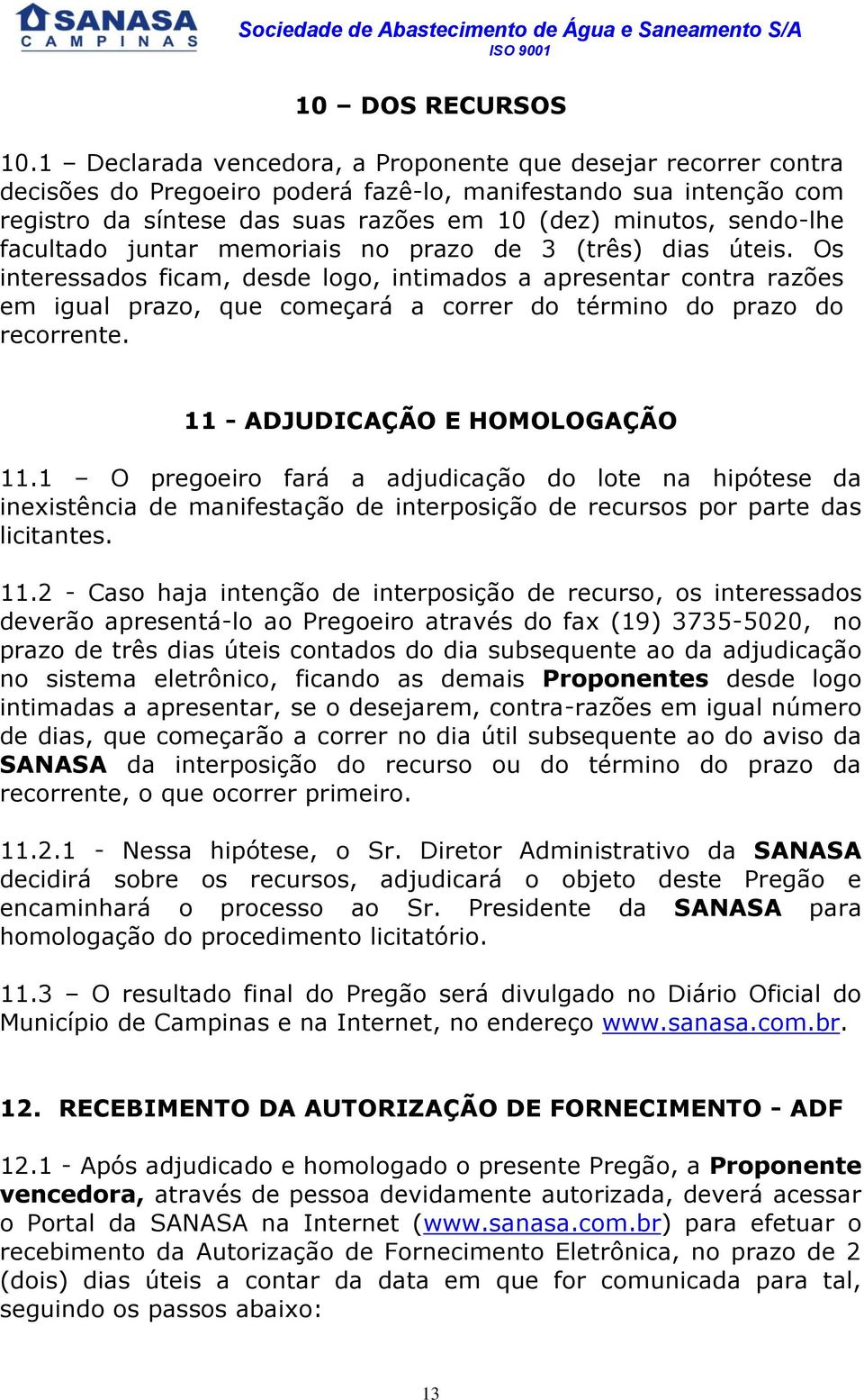 facultado juntar memoriais no prazo de 3 (três) dias úteis.