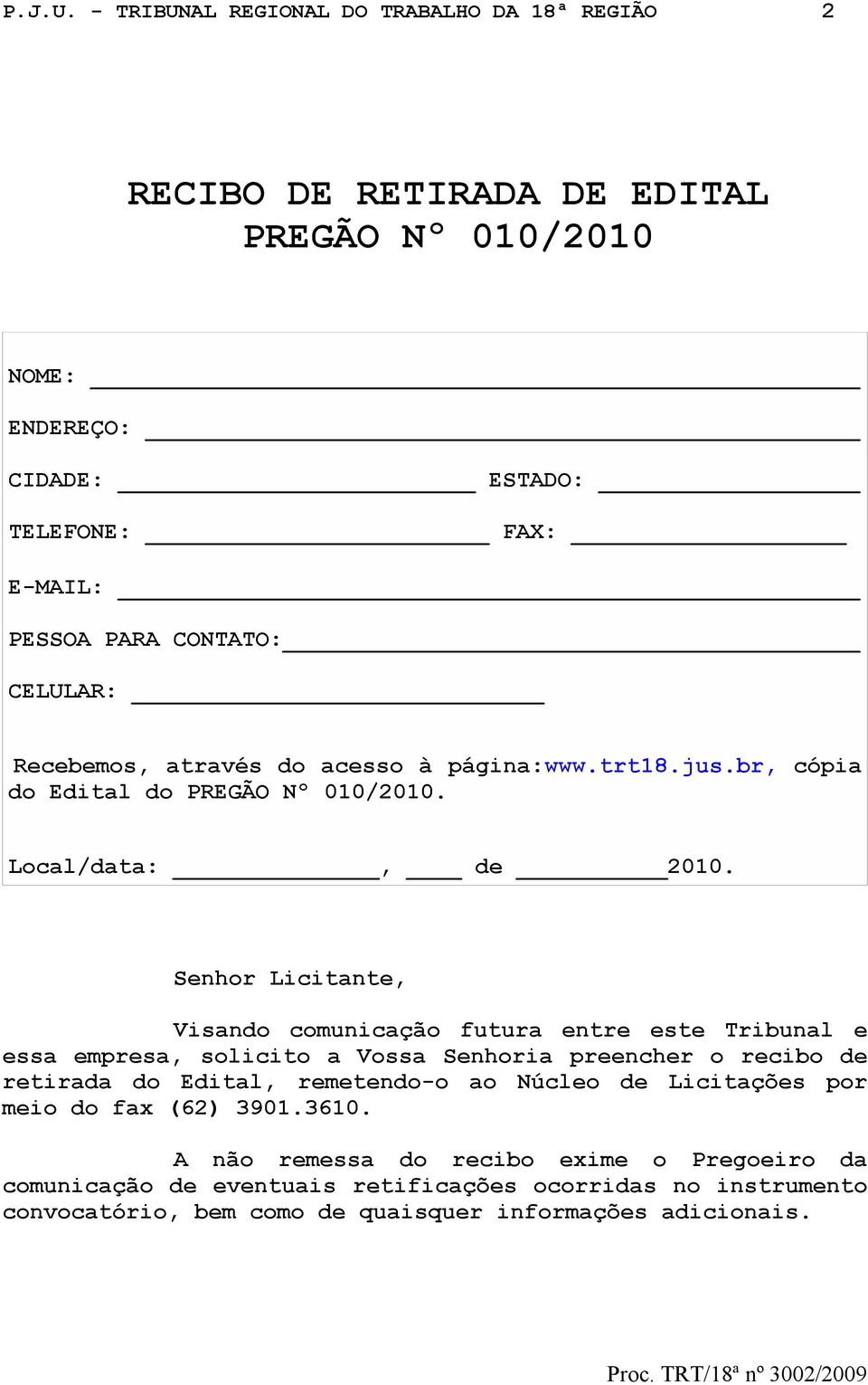 CELULAR: Recebemos, através do acesso à página:www.trt18.jus.br, cópia do Edital do PREGÃO Nº 010/2010. Local/data:, de 2010.