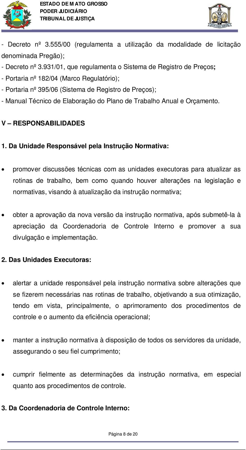 Trabalho Anual e Orçamento. V RESPONSABILIDADES 1.