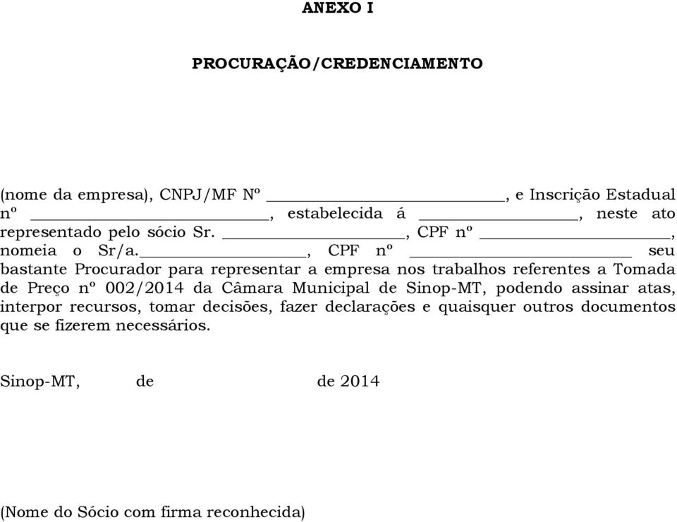, CPF nº seu bastante Procurador para representar a empresa nos trabalhos referentes a Tomada de Preço nº 002/2014 da Câmara