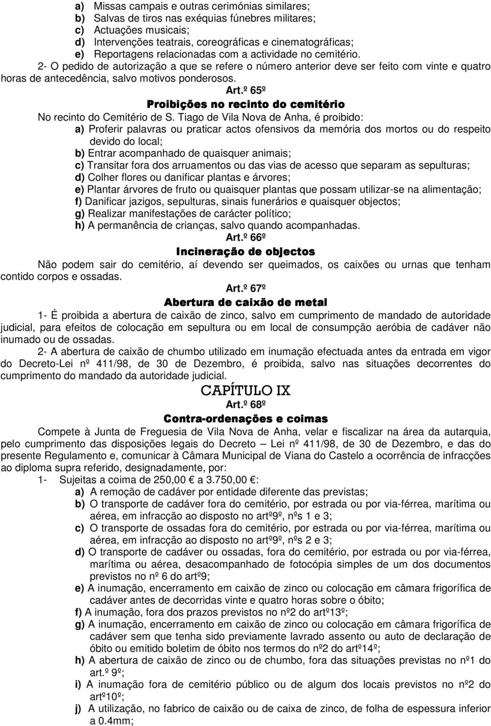 º 65º Proibições no recinto do cemitério No recinto do Cemitério de S.