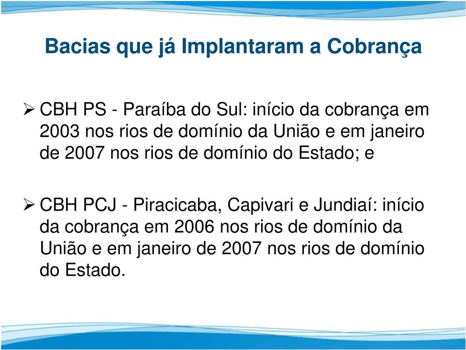 Estado; e CBH PCJ - Piracicaba, Capivari e Jundiaí: início da cobrança em 2006
