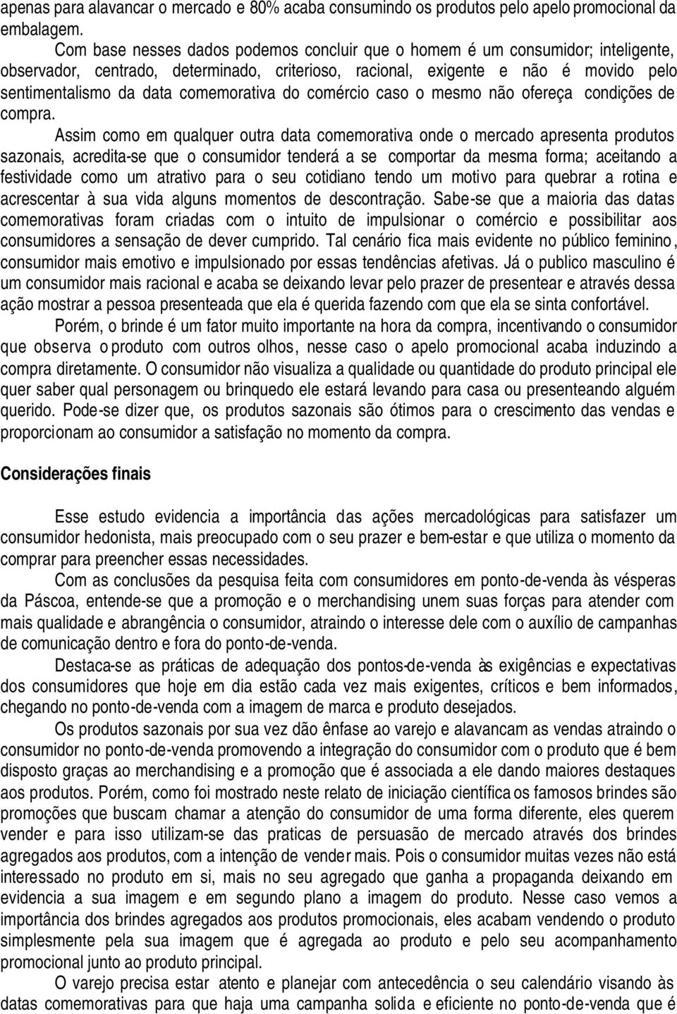 comemorativa do comércio caso o mesmo não ofereça condições de compra.