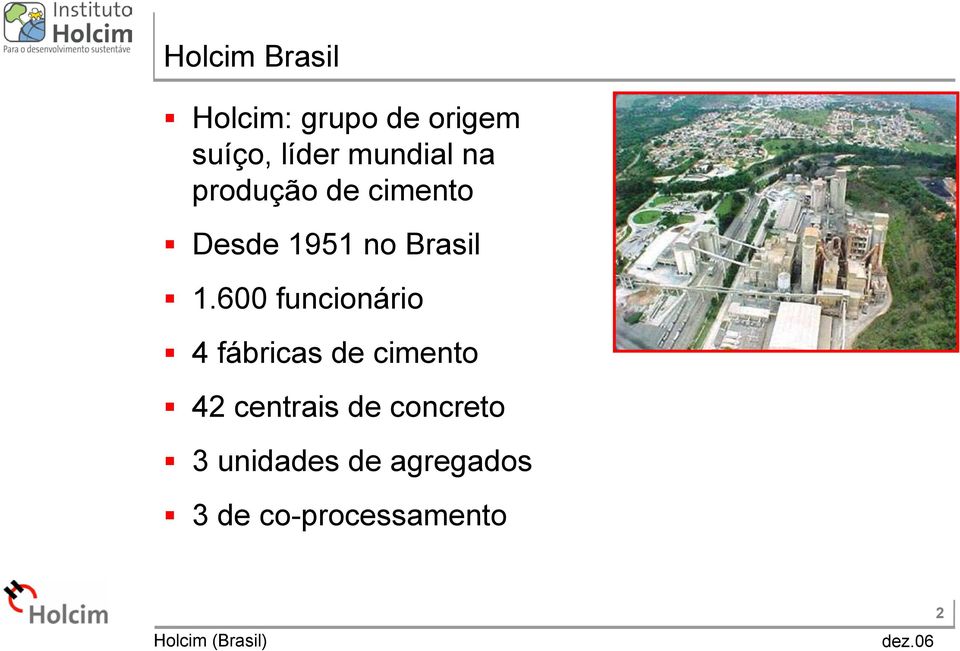 600 funcionário 4 fábricas de cimento 42 centrais de