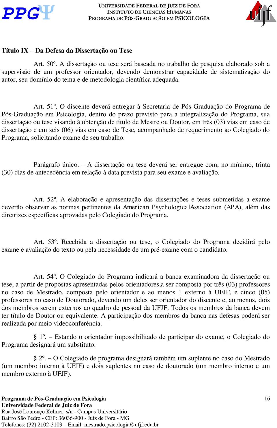 metodologia científica adequada. Art. 51º.