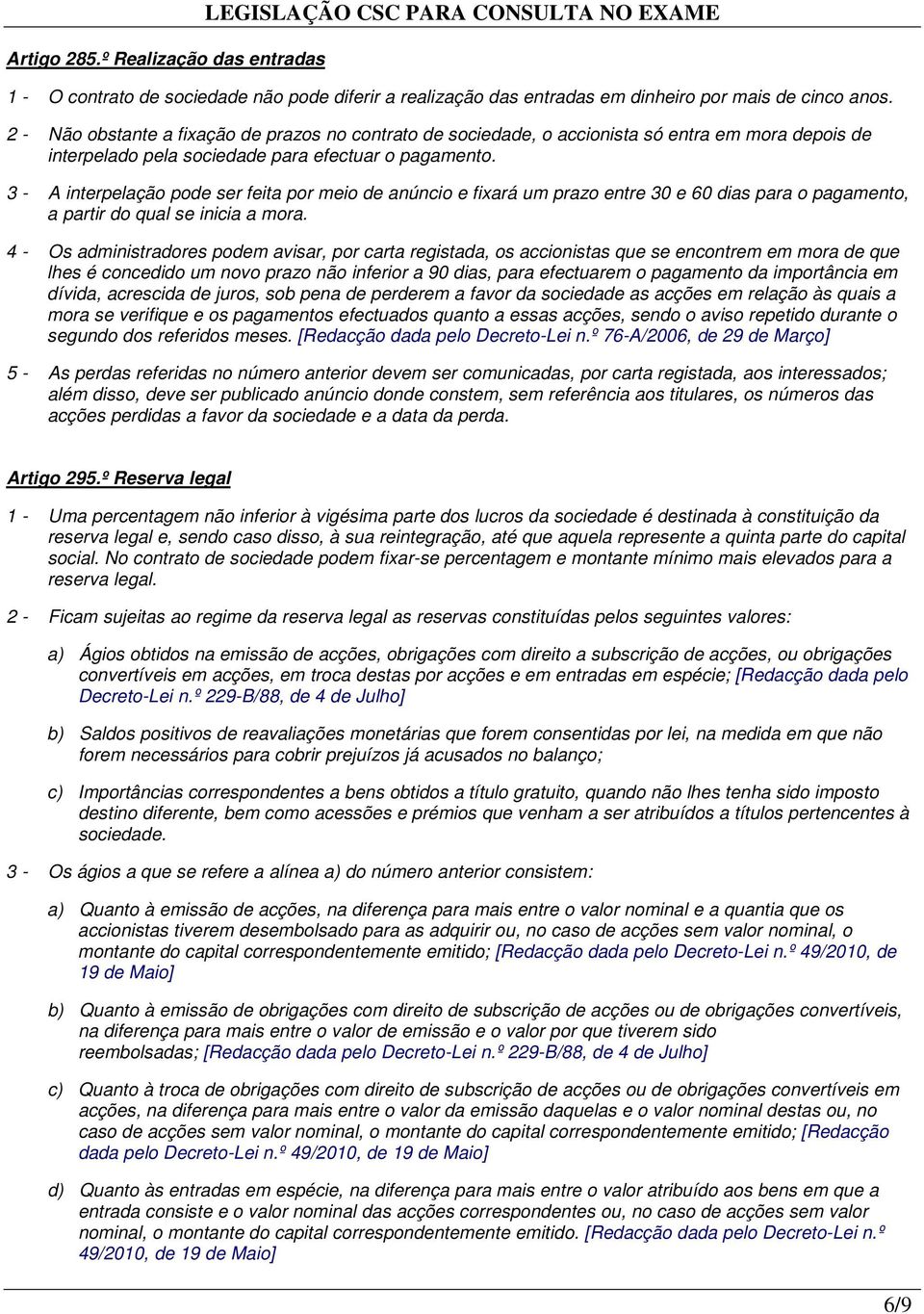 3 - A interpelação pode ser feita por meio de anúncio e fixará um prazo entre 30 e 60 dias para o pagamento, a partir do qual se inicia a mora.