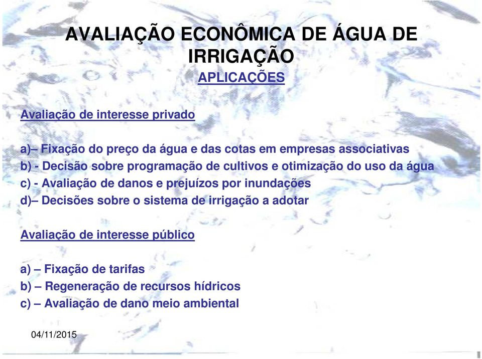 de danos e prejuízos por inundações d) Decisões sobre o sistema de irrigação a adotar Avaliação de