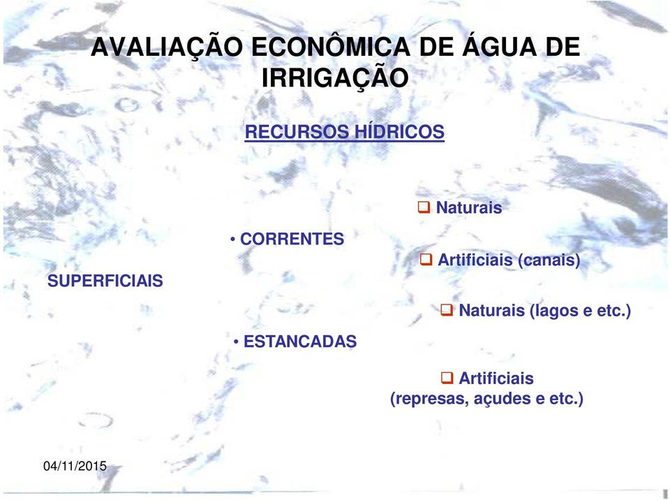 Artificiais (canais) Naturais