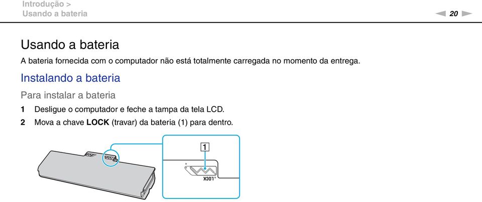 Instalando a bateria Para instalar a bateria 1 Desligue o computador e