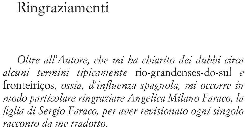 spagnola, mi occorre in modo particolare ringraziare Angelica Milano Faraco,