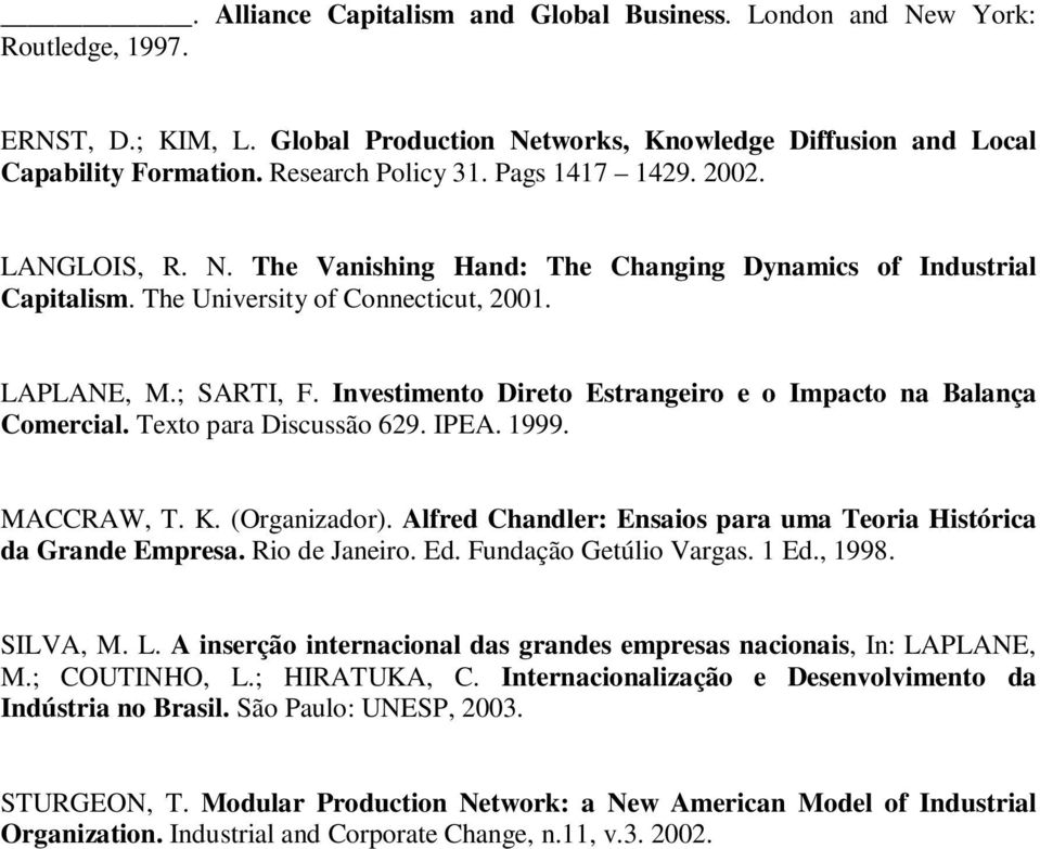 Investimento Direto Estrangeiro e o Impacto na Balança Comercial. Texto para Discussão 629. IPEA. 1999. MACCRAW, T. K. (Organizador).