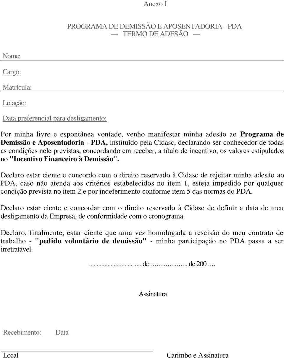 estipulados no "Incentivo Financeiro à Demissão".