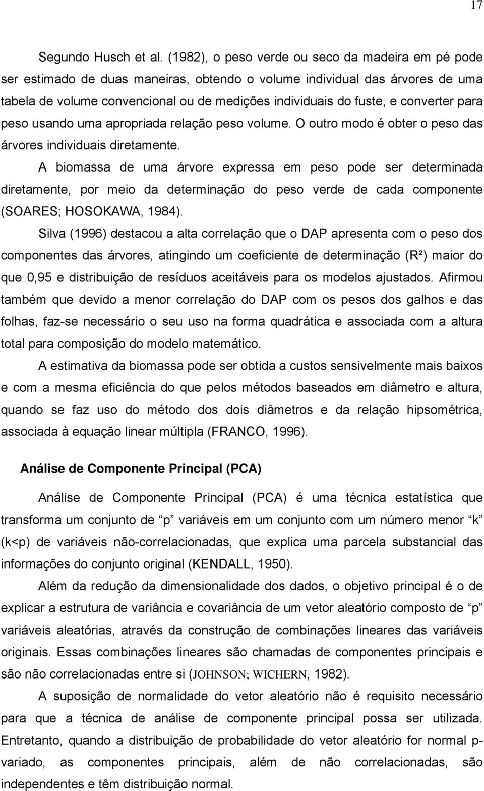 para peso usando uma aproprada relação peso volume. O outro modo é obter o peso das árvores ndvduas dretamente.