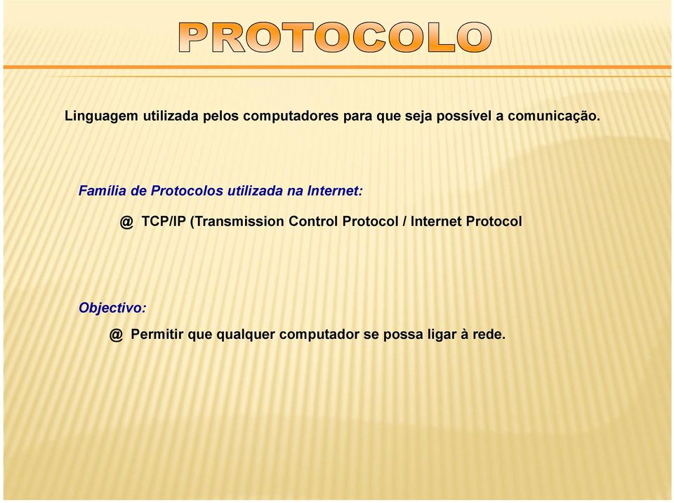 Família de Protocolos utilizada na Internet: @ TCP/IP