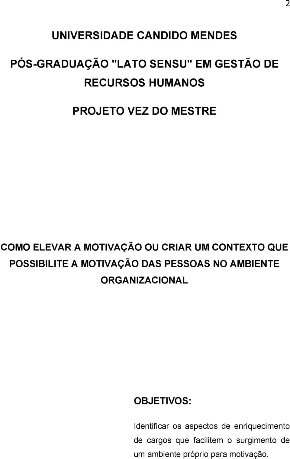 MOTIVAÇÃO DAS PESSOAS NO AMBIENTE ORGANIZACIONAL OBJETIVOS: Identificar os aspectos de