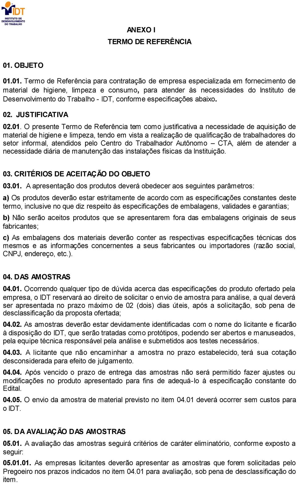 01. Termo de Referência para contratação de empresa especializada em fornecimento de material de higiene, limpeza e consumo, para atender às necessidades do Instituto de Desenvolvimento do Trabalho -