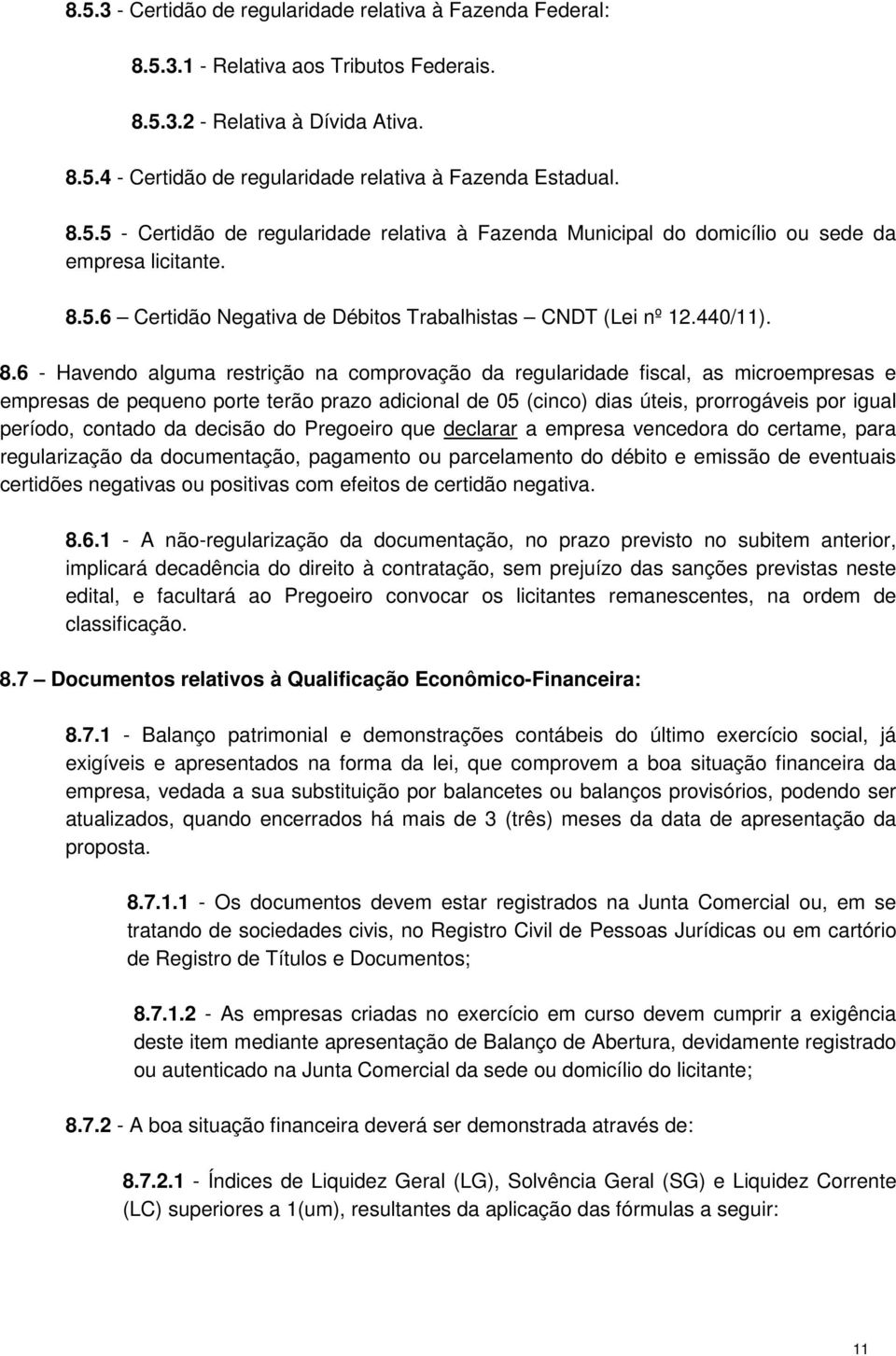 5.6 Certidão Negativa de Débitos Trabalhistas CNDT (Lei nº 12.440/11). 8.