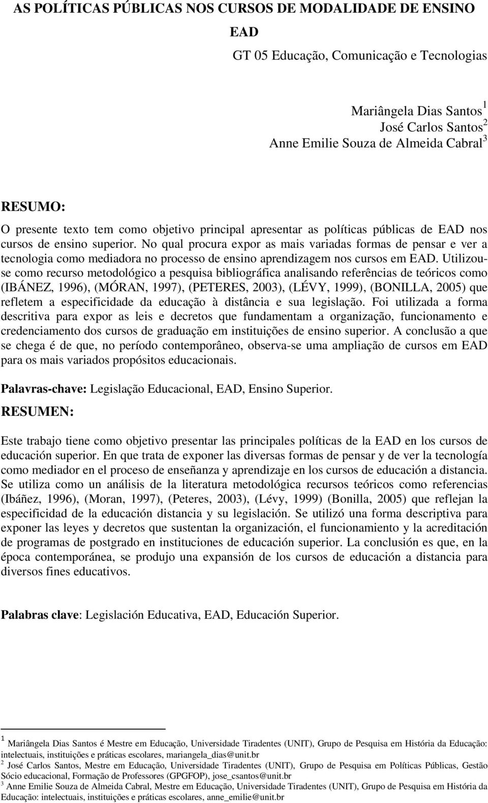 No qual procura expor as mais variadas formas de pensar e ver a tecnologia como mediadora no processo de ensino aprendizagem nos cursos em EAD.