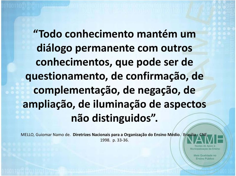 ampliação, de iluminação de aspectos não distinguidos. MELLO, Guiomar Namo de.