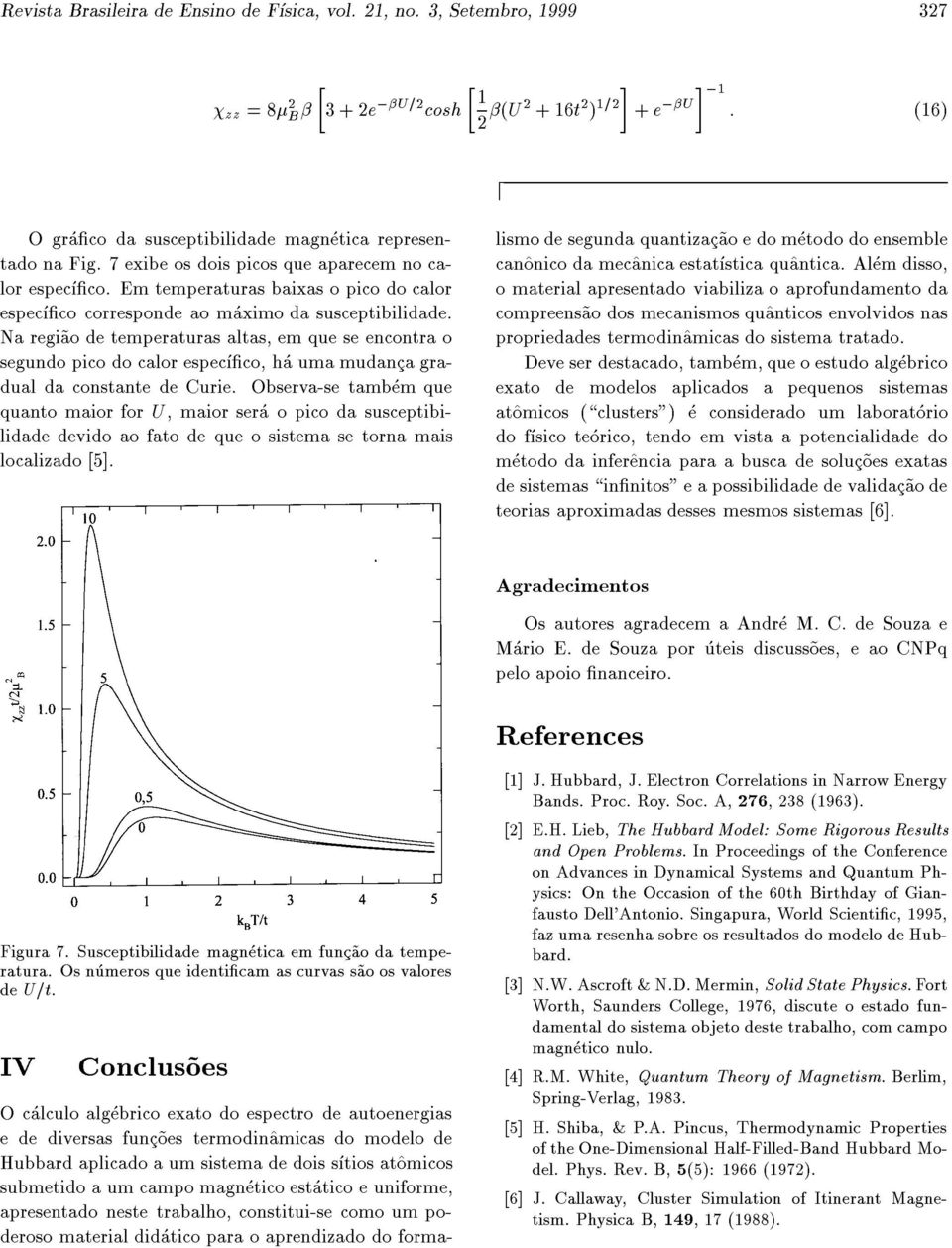 Na regi~ao e temperaturas altas, em que se enontra o seguno pio o alor espeo, ha uma muana graual a onstante e Curie.