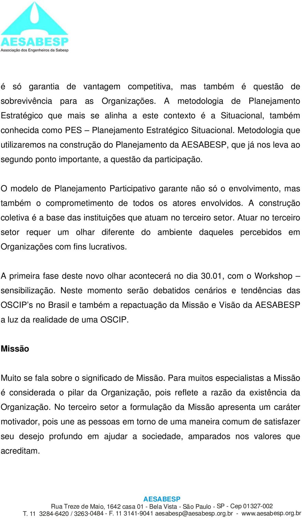 Metodologia que utilizaremos na construção do Planejamento da, que já nos leva ao segundo ponto importante, a questão da participação.