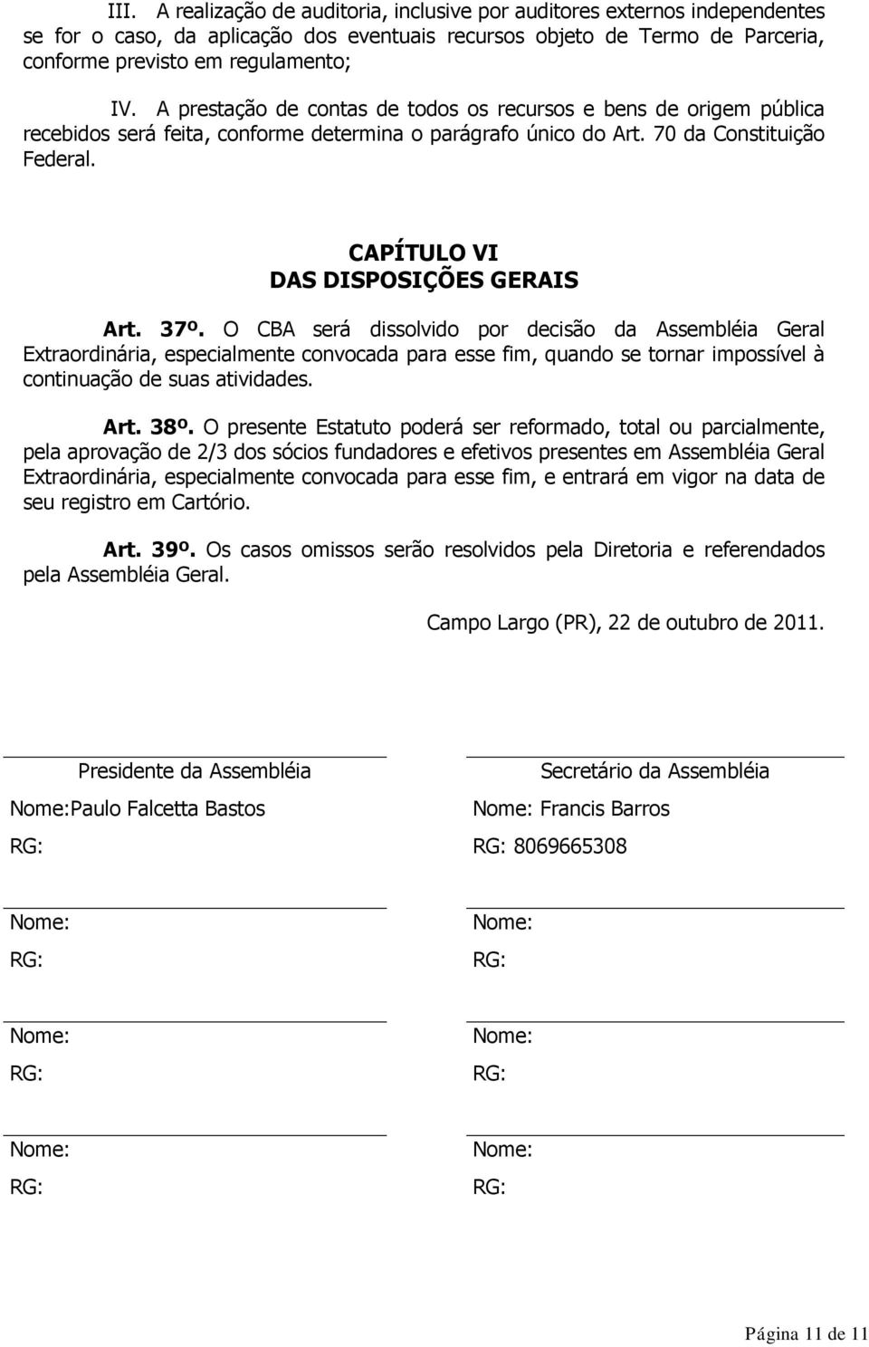 CAPÍTULO VI DAS DISPOSIÇÕES GERAIS Art. 37º.