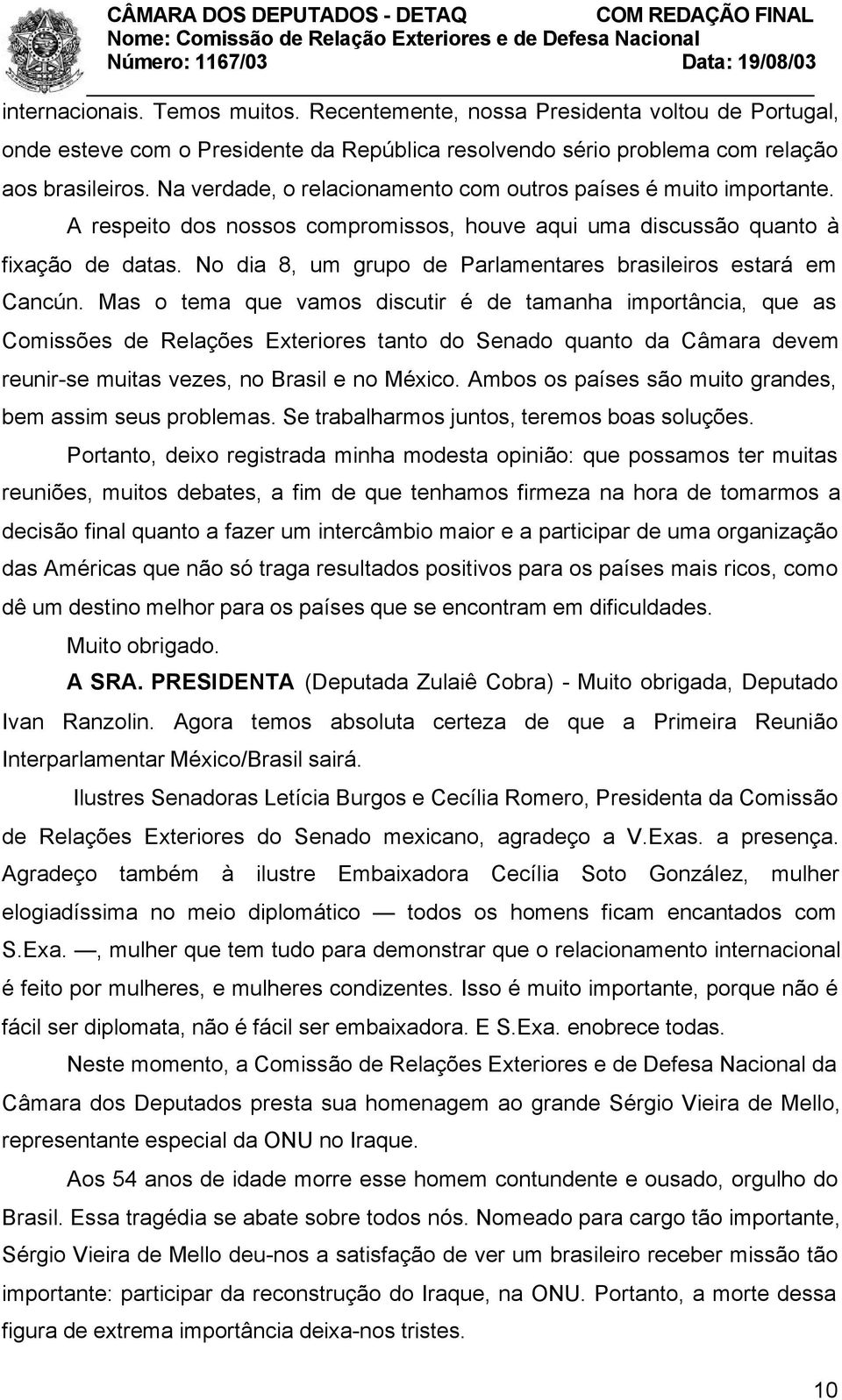 No dia 8, um grupo de Parlamentares brasileiros estará em Cancún.