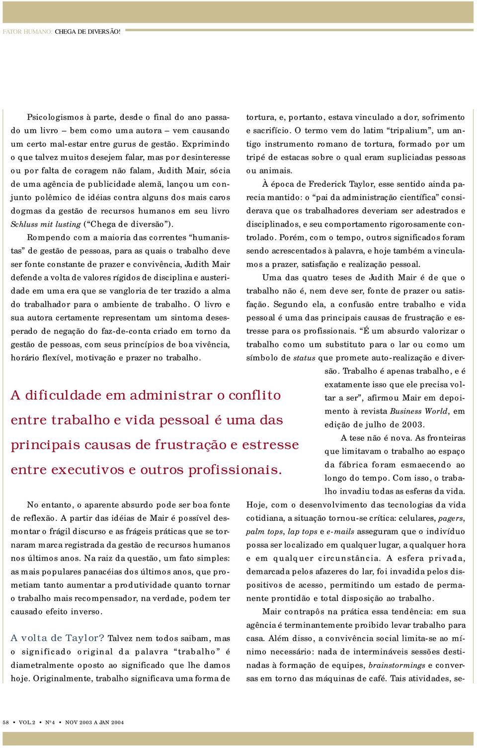 contra alguns dos mais caros dogmas da gestão de recursos humanos em seu livro Schluss mit lusting ( Chega de diversão ).