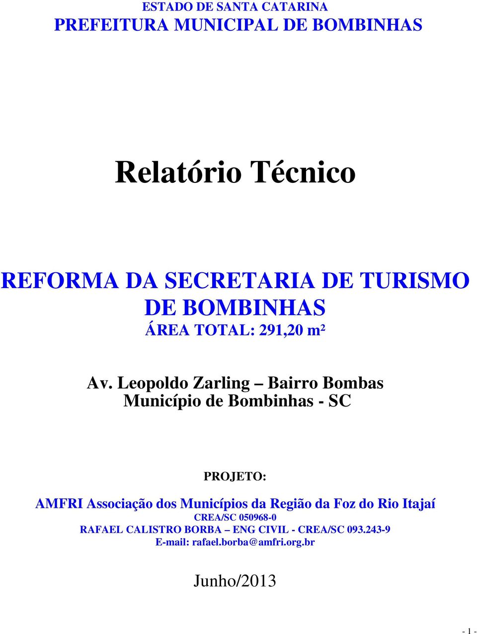 Leopoldo Zarling Bairro Bombas Município de Bombinhas - SC PROJETO: AMFRI Associação