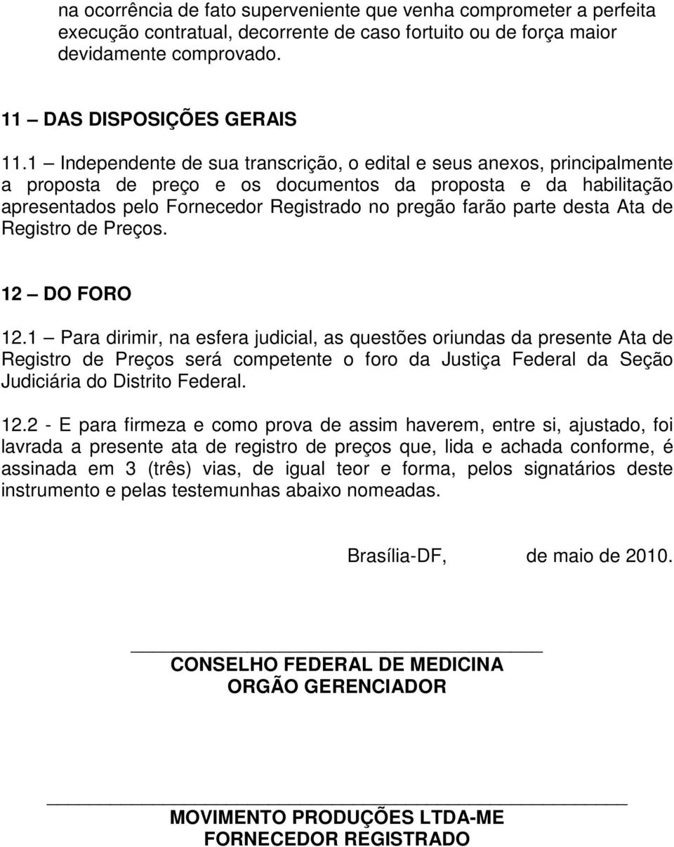 parte desta Ata de Registro de Preços. 12 DO FORO 12.