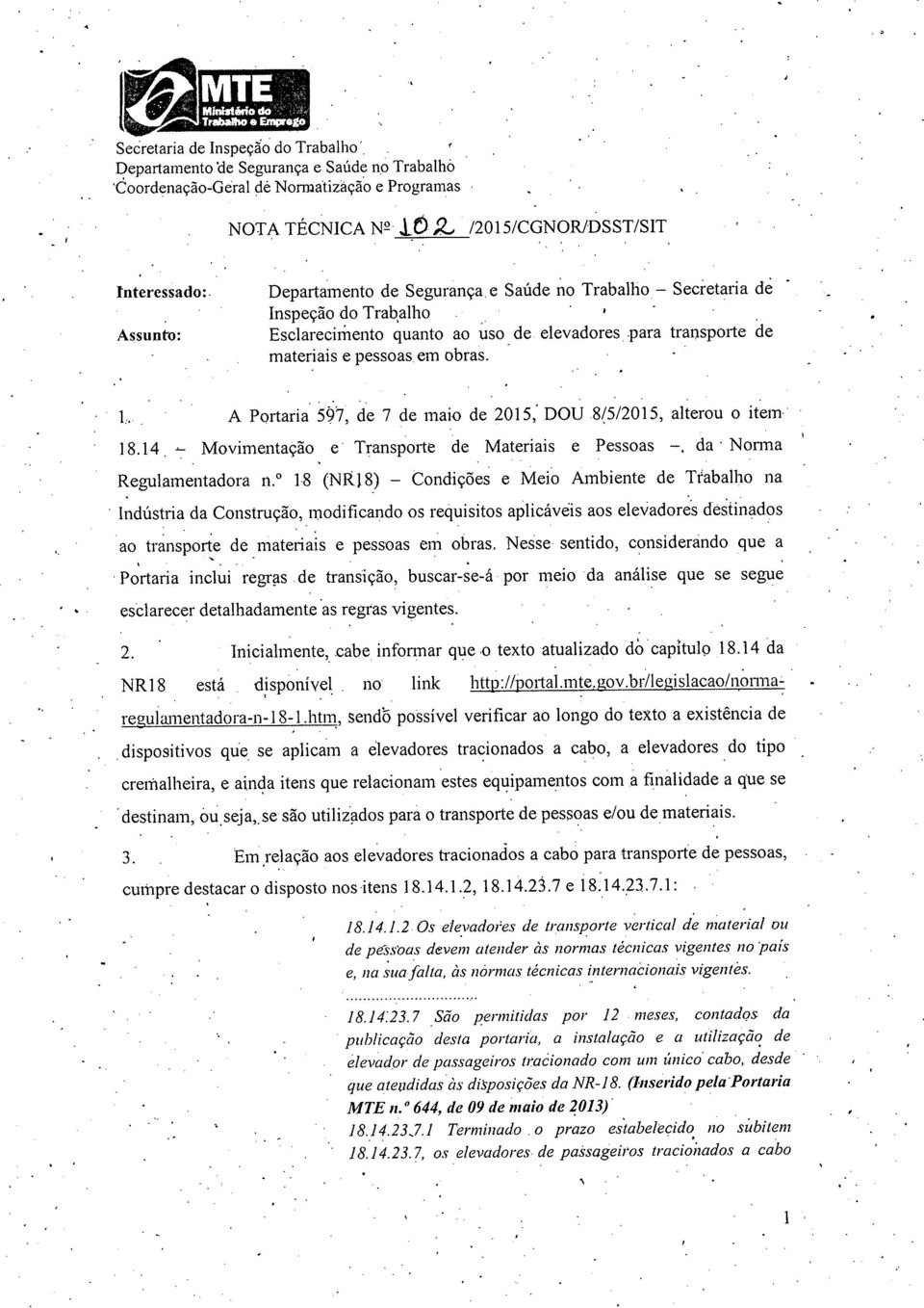 spolie de materiais e pessoas em obras. L A Portaria' 597, de 7 de maio de 2015; DOU 8/5/20 15, alterou o it~m 18.14 Movimentação e' TranspOlie de Materiais e Pessoas -. da' Nonna Regulamentadora n.