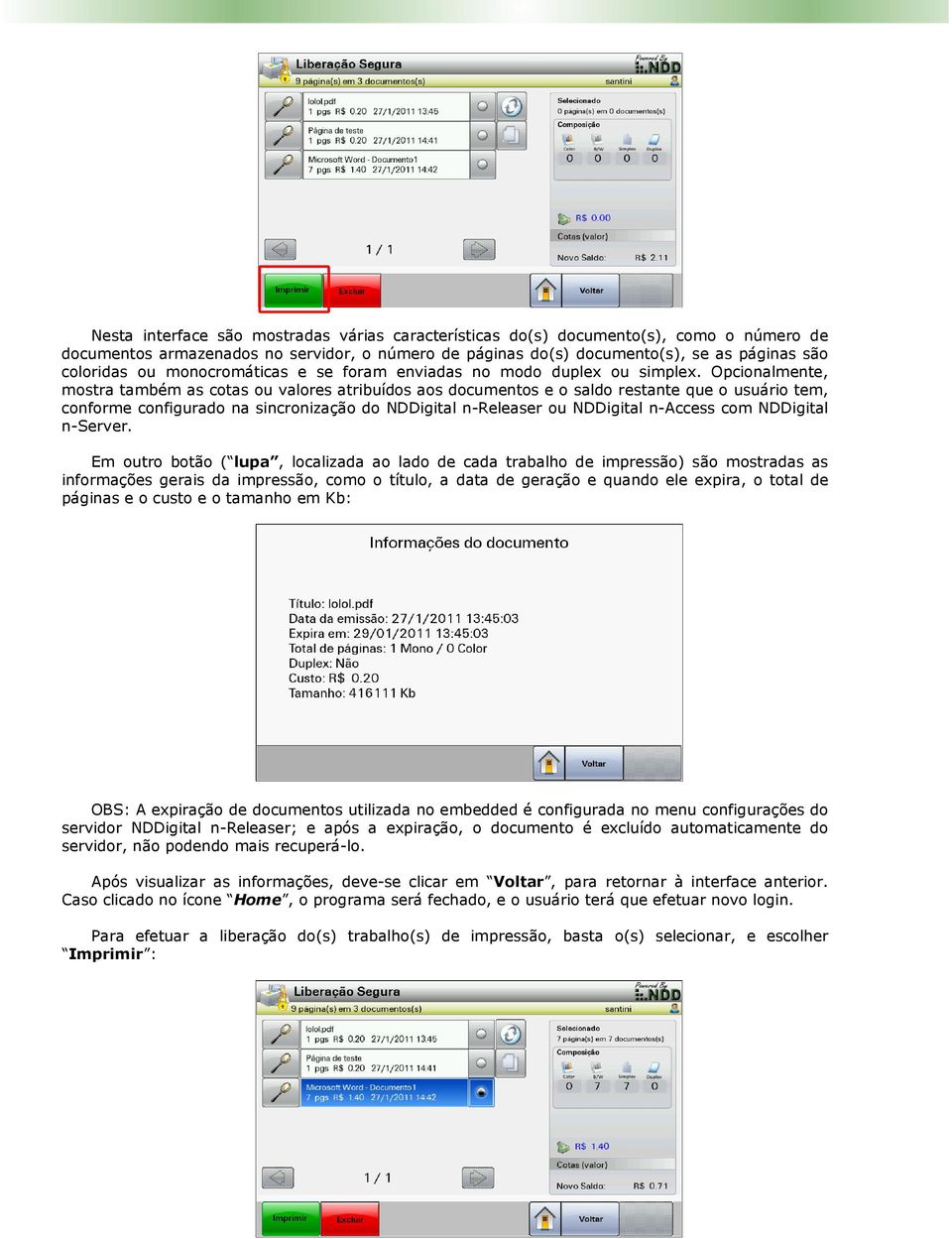 Opcionalmente, mostra também as cotas ou valores atribuídos aos documentos e o saldo restante que o usuário tem, conforme configurado na sincronização do NDDigital n-releaser ou NDDigital n-access