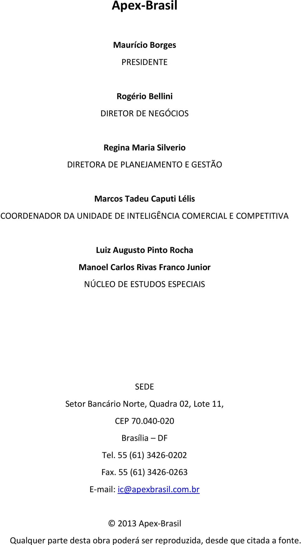 Franco Junior NÚCLEO DE ESTUDOS ESPECIAIS SEDE Setor Bancário Norte, Quadra 02, Lote 11, CEP 70.040-020 Brasília DF Tel.