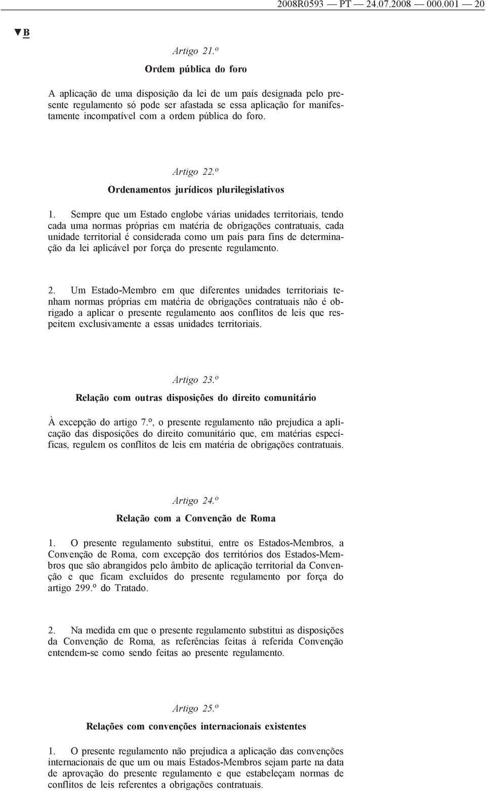 do foro. Artigo 22. o Ordenamentos jurídicos plurilegislativos 1.