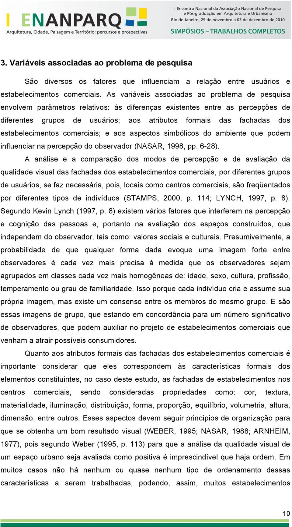 estabelecimentos comerciais; e aos aspectos simbólicos do ambiente que podem influenciar na percepção do observador (NASAR, 1998, pp. 6-28).