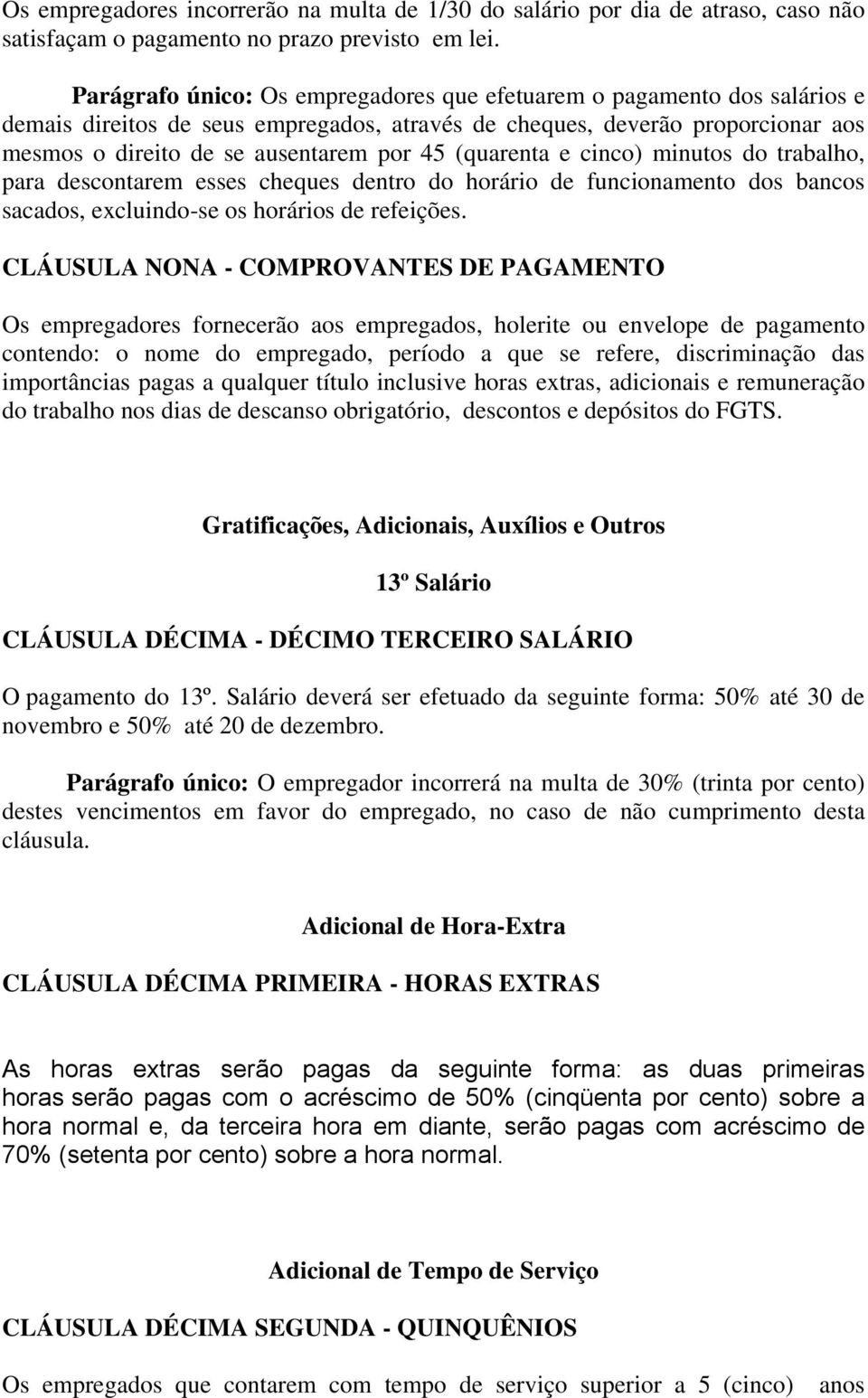 (quarenta e cinco) minutos do trabalho, para descontarem esses cheques dentro do horário de funcionamento dos bancos sacados, excluindo-se os horários de refeições.