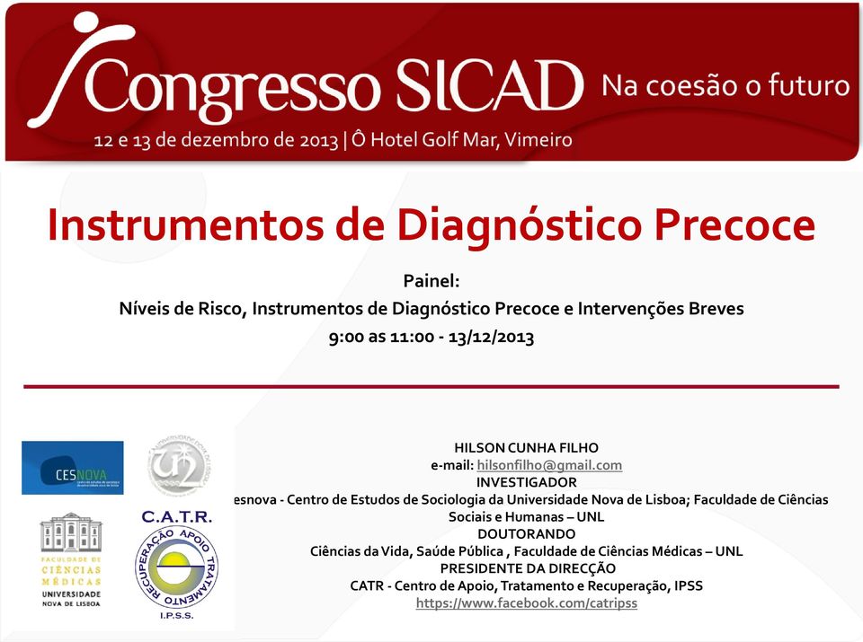 com INVESTIGADOR Cesnova - Centro de Estudos de Sociologia da Universidade Nova de Lisboa; Faculdade de Ciências Sociais e