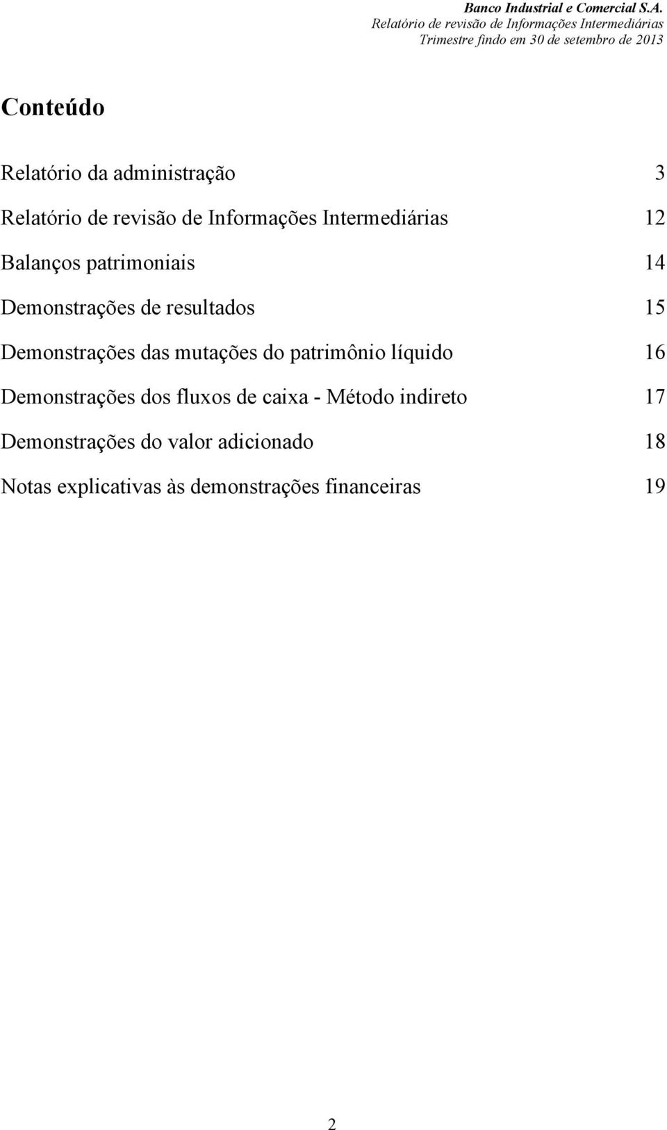 líquido 16 Demonstrações dos fluxos de caixa - Método indireto 17