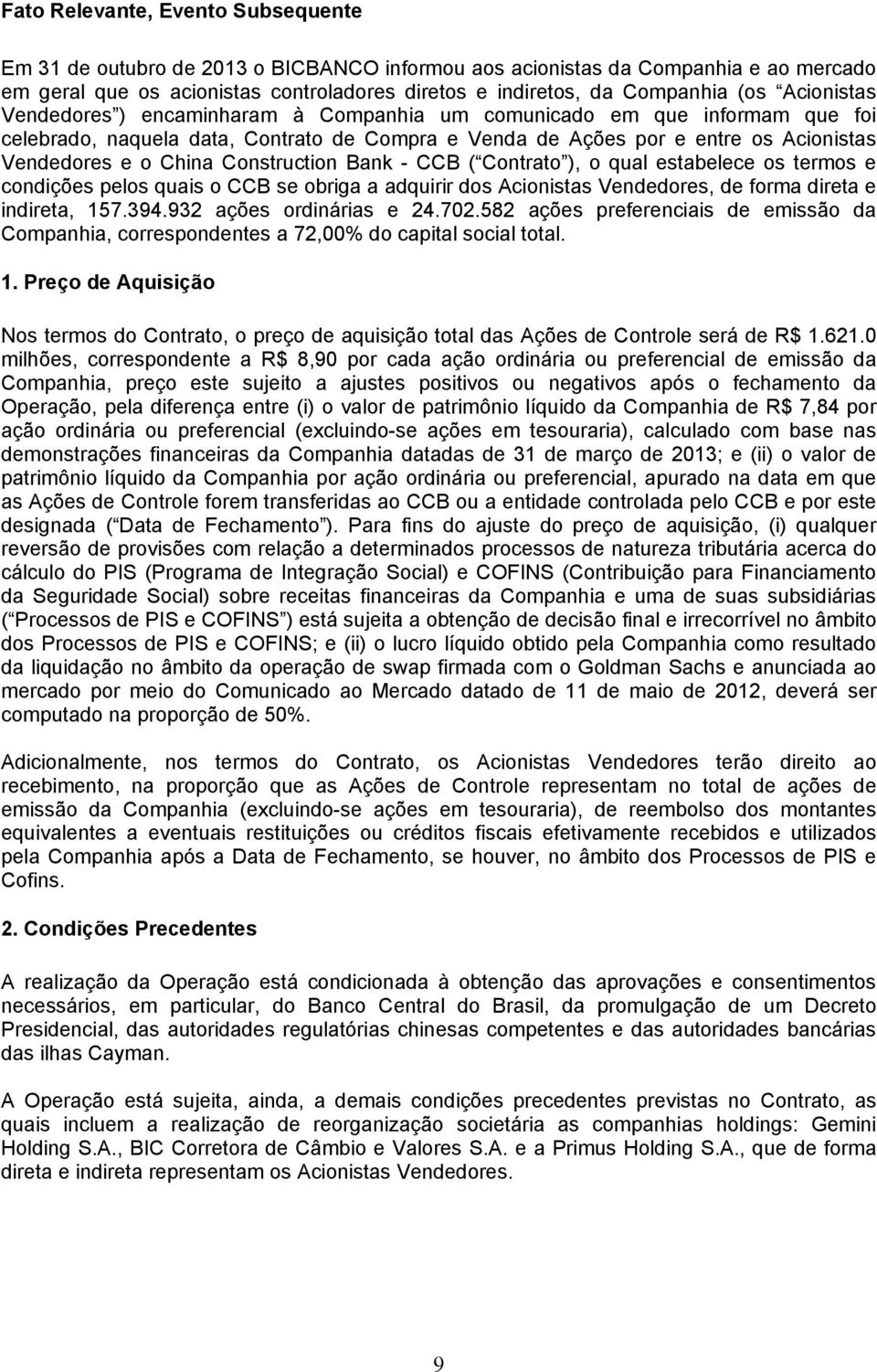 Construction Bank - CCB ( Contrato ), o qual estabelece os termos e condições pelos quais o CCB se obriga a adquirir dos Acionistas Vendedores, de forma direta e indireta, 157.394.