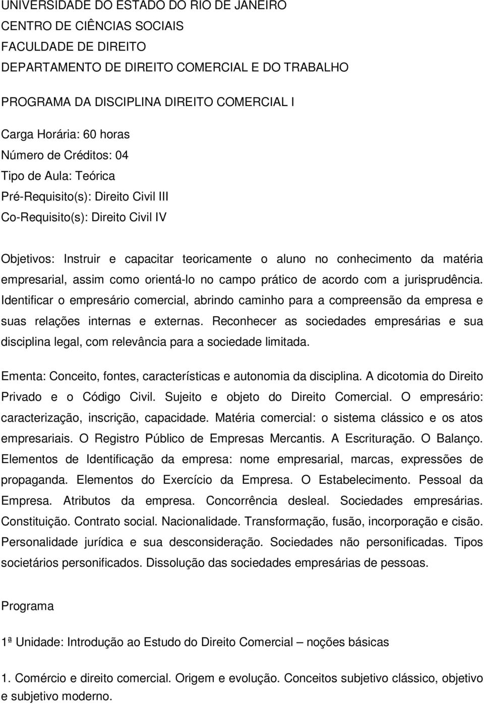 matéria empresarial, assim como orientá-lo no campo prático de acordo com a jurisprudência.