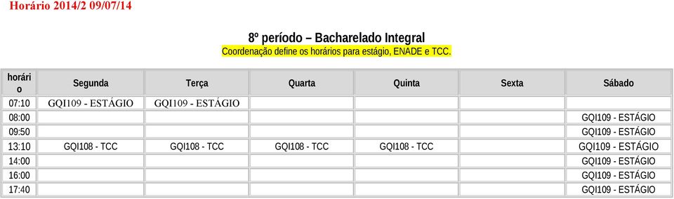 ESTÁGIO GQI109 - ESTÁGIO GQI109 - ESTÁGIO 13:10 GQI108 - TCC GQI108 - TCC GQI108 - TCC