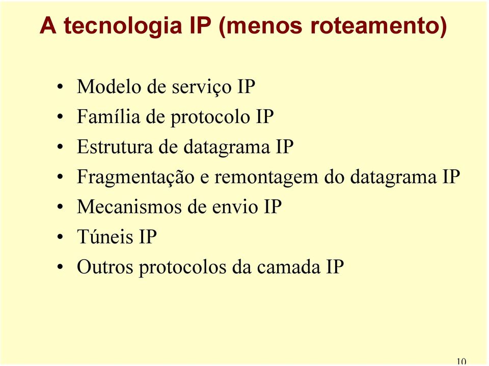 Fragmentação e remontagem do datagrama IP Mecanismos