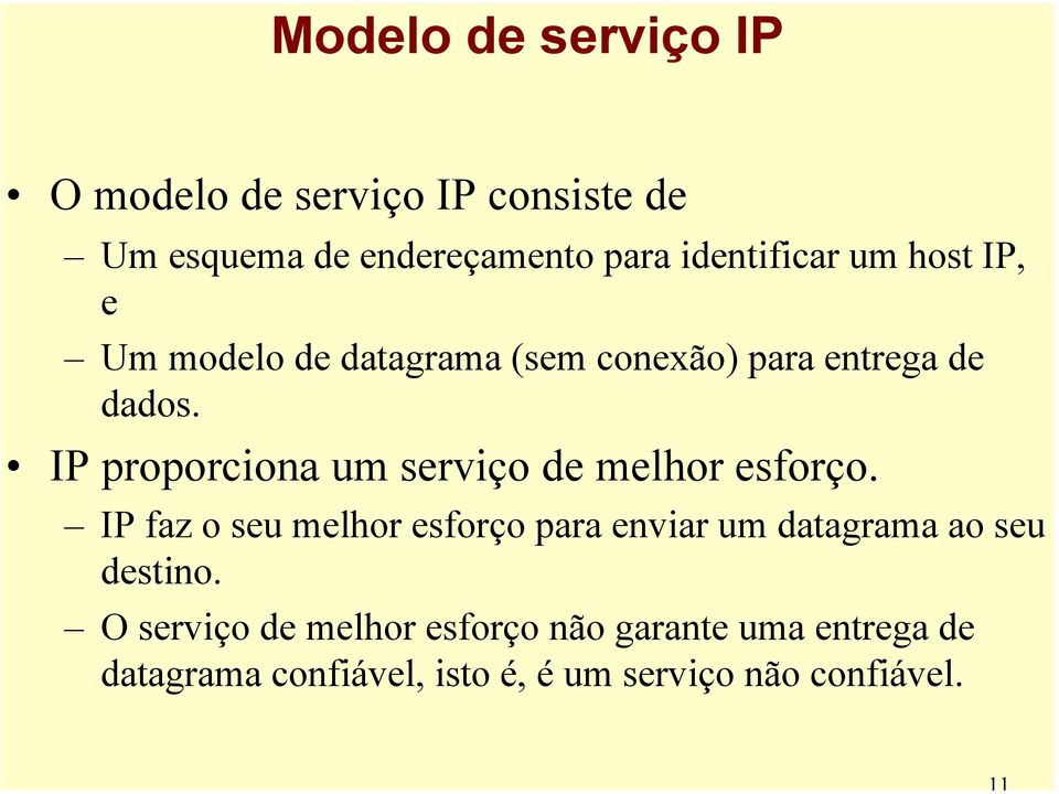 IP proporciona um serviço de melhor esforço.