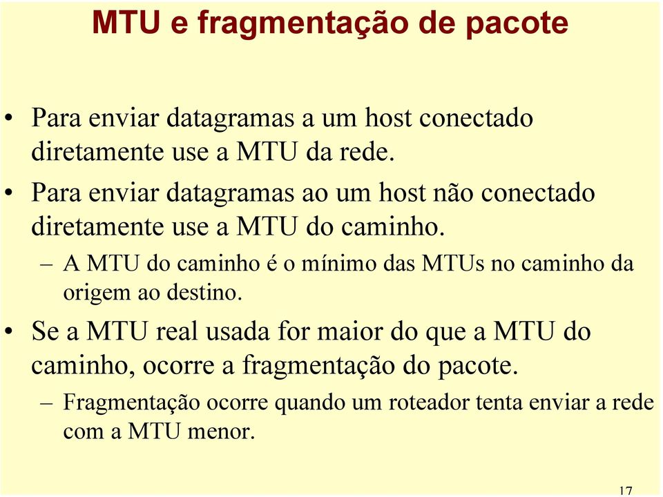 A MTU do caminho é o mínimo das MTUs no caminho da origem ao destino.